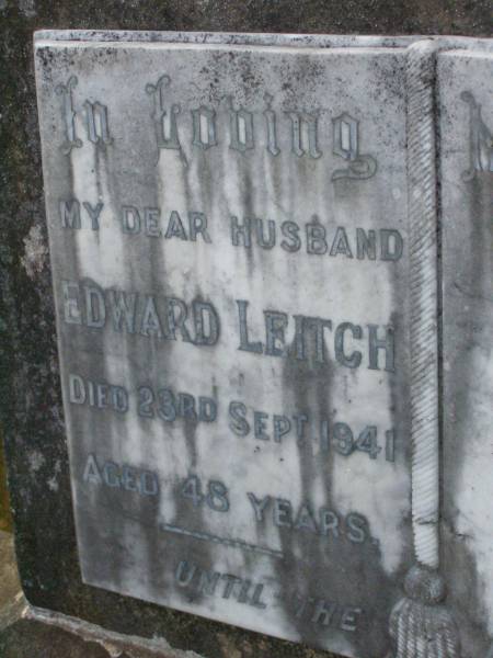 Edward LEITCH,  | husband,  | died 23 Sept 1941 aged 48 years;  | Lawnton cemetery, Pine Rivers Shire  | 