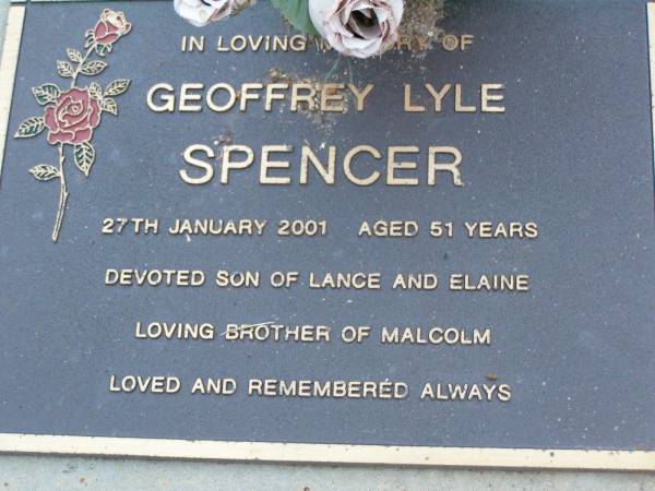 Geoffrey Lyle SPENCER,  | died 27 Jan 2001 aged 51 years,  | son of Lance & Elaine,  | brother of Malcolm;  | Lawnton cemetery, Pine Rivers Shire  | 