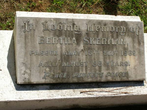Bertha SKERMAN,  | died 18 Sept 1969 aged almost 88 years;  | Lawnton cemetery, Pine Rivers Shire  | 
