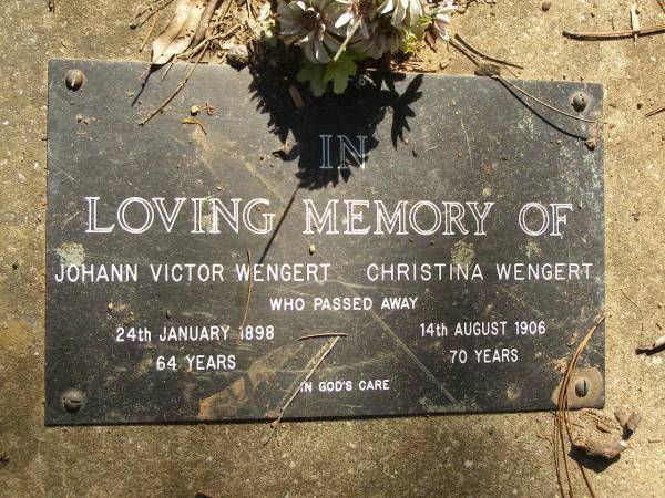 Johann Victor WENGERT,  | died 24 Jan 1898 aged 64 years;  | Christina WENGERT,  | died 14 Aug 1906 aged 70 years;  | Lawnton cemetery, Pine Rivers Shire  | 