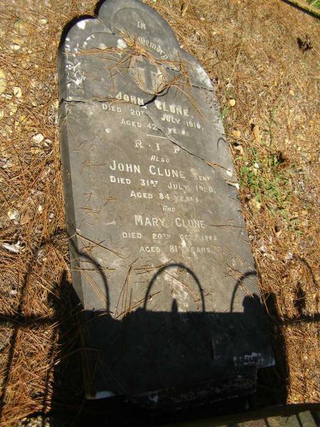 John CLUNE,  | died 20 July 1910 aged 42 years;  | John CLUNE, senr,  | died 31 July 1920 aged 84 years;  | Mary CLUNE,  | died 20 Oct 1925 aged 81 years;  | Lawnton cemetery, Pine Rivers Shire  | 