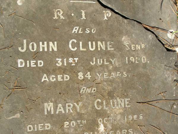 John CLUNE,  | died 20 July 1910 aged 42 years;  | John CLUNE, senr,  | died 31 July 1920 aged 84 years;  | Mary CLUNE,  | died 20 Oct 1925 aged 81 years;  | Lawnton cemetery, Pine Rivers Shire  | 