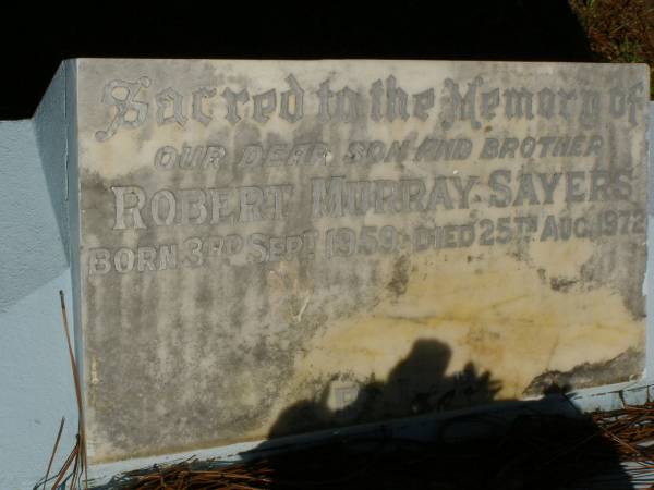 Robert Murray SAYERS,  | son brother,  | born 3 Sept 1959,  | died 25 Aug 1972;  | Lawnton cemetery, Pine Rivers Shire  | 