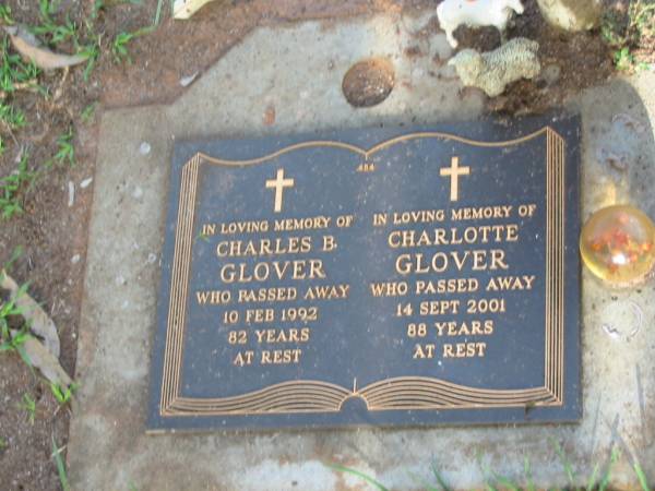 Charles B. GLOVER,  | died 10 Feb 1992 aged 82 years;  | Charlotte GLOVER,  | died 14 Sept 2001 aged 88 years;  | Lawnton cemetery, Pine Rivers Shire  | 