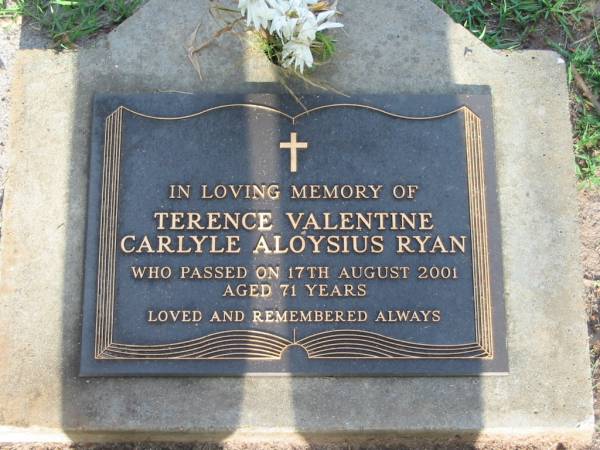 Terenece Valentine Carlyle Aloysius RYAN,  | died 17 Aug 2001 aged 71 years;  | Lawnton cemetery, Pine Rivers Shire  | 