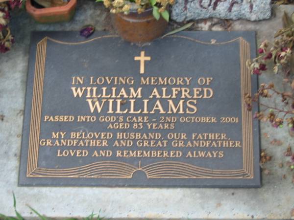 William Alfred WILLIAMS,  | died 2 Oct 2001 aged 83 years,  | husband father grandfather great-grandfather;  | Lawnton cemetery, Pine Rivers Shire  | 