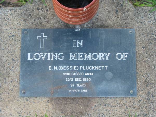 E.N. (Bessie) PLUCKNETT,  | died 25 Dec 1990 aged 97 years;  | Lawnton cemetery, Pine Rivers Shire  | 