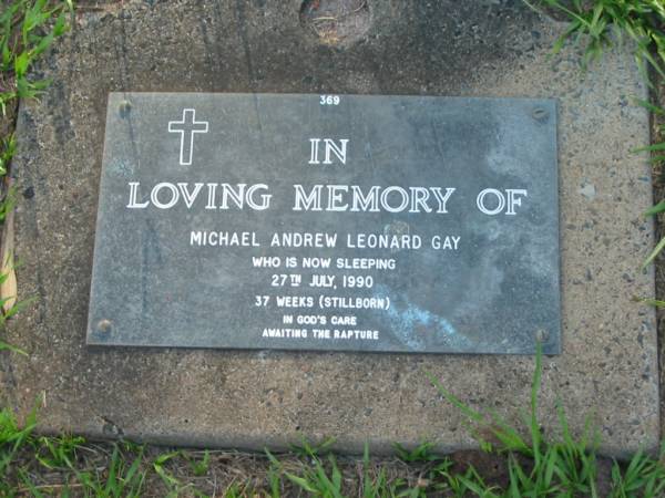 Michael Andrew Leonard GAY,  | stillborn 37 weeks on 27 July 1990,  | Lawnton cemetery, Pine Rivers Shire  | 