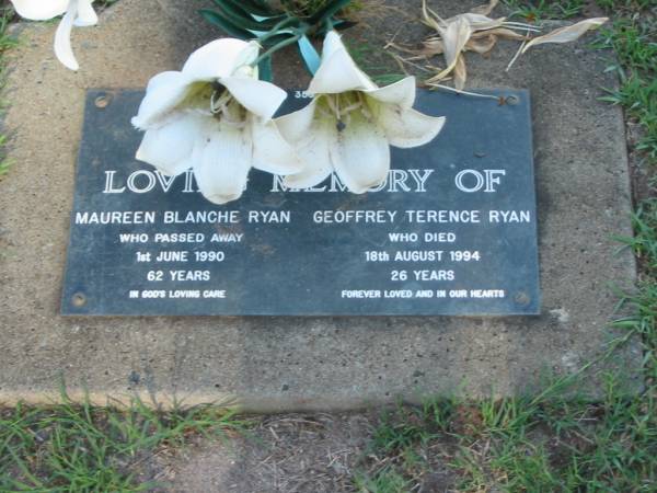 Maureen Blanche RYAN,  | died 1 June 1990 aged 62 years;  | Geoffrey Terence RYAN,  | died 18 Aug 1994 aged 26 years;  | Lawnton cemetery, Pine Rivers Shire  | 