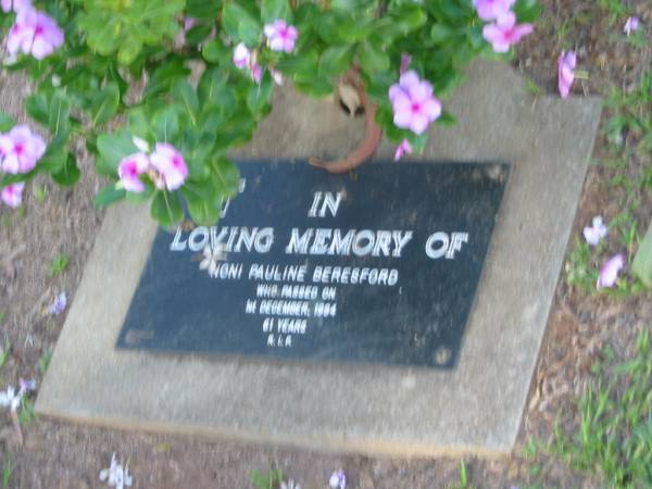 Noni Pauline BERESFORD,  | died 1 Dec 1994? aged 61 years;  | Lawnton cemetery, Pine Rivers Shire  | 