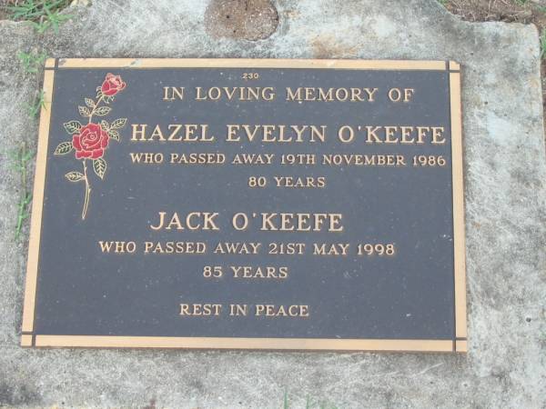 Hazel Evelyn O'KEEFE,  | died 19 Nov 1986 aged 80 years;  | Jack O'KEEFE,  | died 21 May 1998 aged 85 years;  | Lawnton cemetery, Pine Rivers Shire  | 