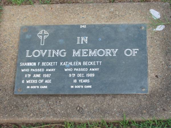 Shannon F. BECKETT,  | died 11 June 1987 aged 6 weeks;  | Kathleen BECKET,  | died 9 Dec 1989 aged 19 years;  | Lawnton cemetery, Pine Rivers Shire  | 