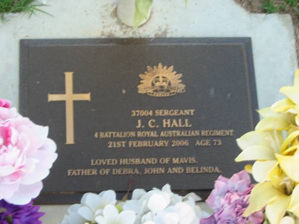 J.C. HALL,  | died 21 Feb 2006 aged 73 years,  | husband of Mavis,  | father of Debra, John & Belinda;  | Debra Ann HALL,  | 30-10-1962 - 30-10-1962;  | John Clifford Hall III,  | 4-3-1964 - 31-12-1989;  | Lawnton cemetery, Pine Rivers Shire  | 