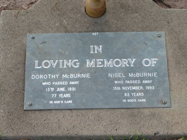Dorothy MCBURNIE,  | died 13 June 1991 aged 77 years;  | Nigel MCBURNIE,  | died 15 Nov 1993 aged 83 years;  | Lawnton cemetery, Pine Rivers Shire  | 