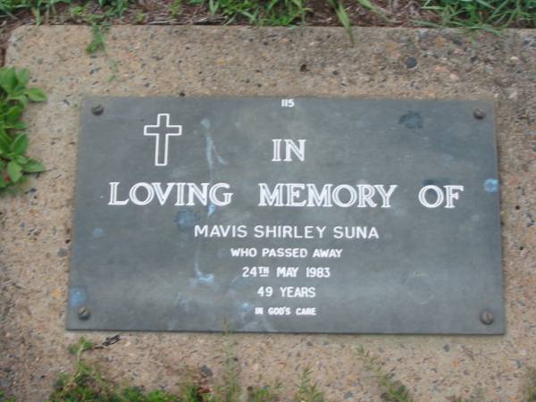 Mavis Shirley SUNA,  | died 24 May 1983 aged 49 years;  | Lawnton cemetery, Pine Rivers Shire  | 