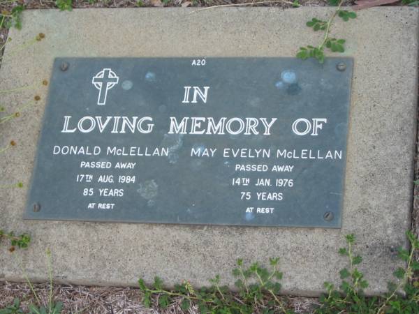 Donald MCLELLAN,  | died 17 Aug 1984 aged 85 years;  | May Evelyn MCLELLAN,  | died 14 Jan 1976 aged 75 years;  | Lawnton cemetery, Pine Rivers Shire  | 