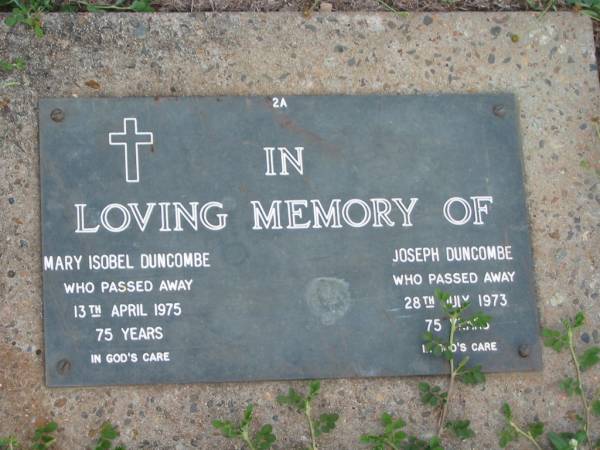 Mary Isobel DUNCOMBE,  | died 13 April 1975 aged 75 years;  | Joseph DUNCOMBE,  | died 28 July 1973 aged 75 years;  | Lawnton cemetery, Pine Rivers Shire  | 