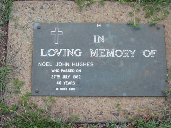 Noel John HUGHES,  | died 27 July 1982 aged 46 years;  | Lawnton cemetery, Pine Rivers Shire  | 