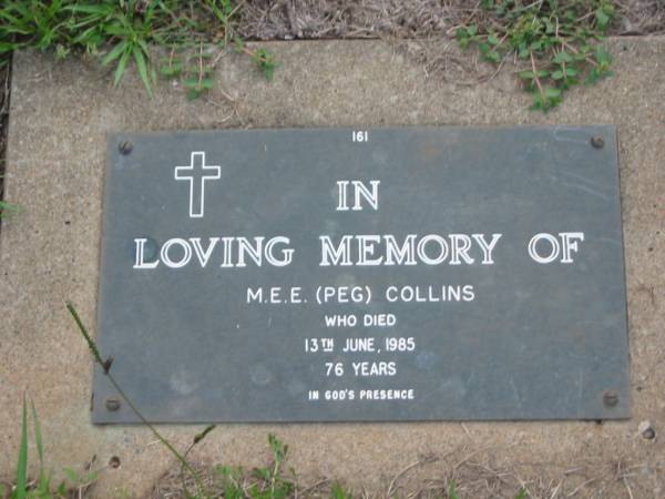 M.E.E. (Peg) COLLINS,  | died 13 June 1985 aged 76 years;  | Lawnton cemetery, Pine Rivers Shire  | 