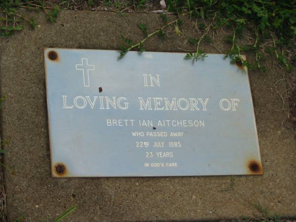 Brett Ian AITCHESON,  | died 22 July 1985 aged 23 years;  | Troy B. AITCHESON,  | died 15 Nov 1987 aged 23 years;  | Lawnton cemetery, Pine Rivers Shire  | 