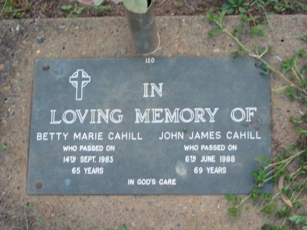 Betty Marie CAHILL,  | died 14 Sept 1983 aged 65 years;  | John James CAHILL,  | died 6 June 1988 aged 69 years;  | Lawnton cemetery, Pine Rivers Shire  | 