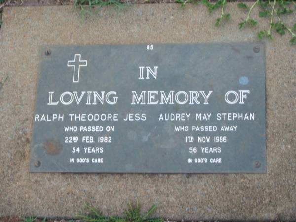 Ralpha Theodore JESS,  | died 22 Feb 1982 aged 54 years;  | Audrey May STEPHAN,  | died 11 Nov 1986 aged 56 years;  | Lawnton cemetery, Pine Rivers Shire  | 