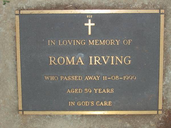 Rose HAMILTON,  | died 14 July 1986 aged 82 years;  | Roma IRVING,  | died 11-08-1999 aged 59 years;  | Lawnton cemetery, Pine Rivers Shire  | 