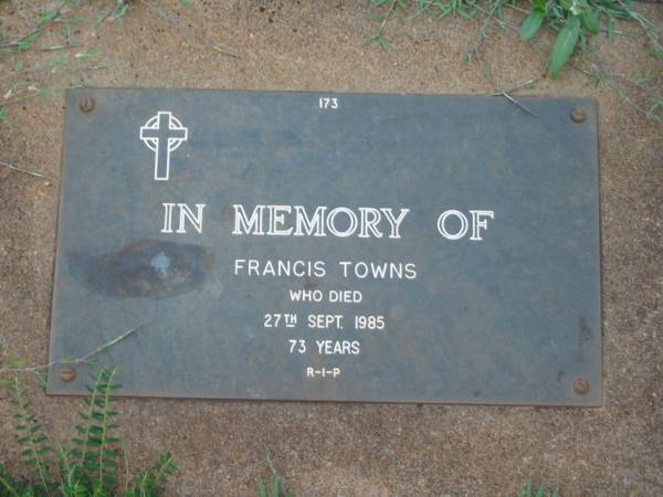 Francis TOWNS,  | died 27 Sept 1985 aged 73 years;  | Lawnton cemetery, Pine Rivers Shire  | 