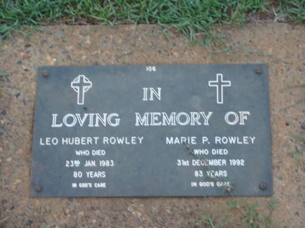 Leo Hubert ROWLEY,  | died 23 Jan 1983 aged 80 years;  | Marie P. ROWLEY,  | died 31 Dec 1992 aged 83 years;  | Lawnton cemetery, Pine Rivers Shire  | 