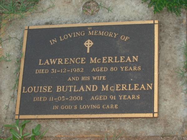 Lawrence MCERLEAN,  | died 31-12-1982 aged 80 years;  | Louise Butland MCERLEAN,  | died 11-05-2001 aged 91 years;  | Lawnton cemetery, Pine Rivers Shire  | 