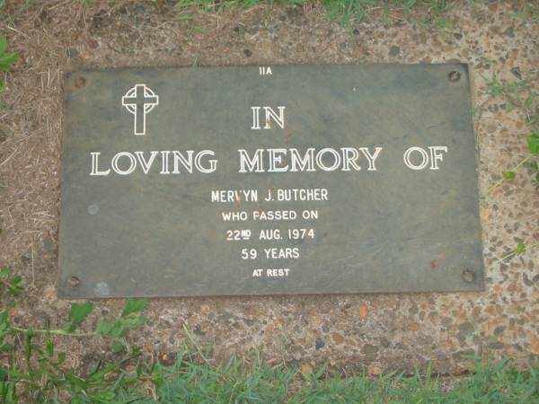 Mervyn J. BUTCHER,  | died 22 Aug 1974 aged 59 years;  | Lawnton cemetery, Pine Rivers Shire  | 