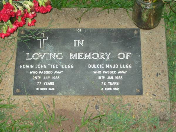 Edwin John (Ted) LUGG,  | died 25 July 1983 aged 77 years;  | Dulcie Maud LUGG,  | died 18 Jan 1983 aged 72 years;  | Lawnton cemetery, Pine Rivers Shire  | 