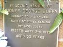 
Sidney George DUFFY,
husband of Lillian Jane,
father of Sidney, Ken, Fay, Ray (Joe) & Susan,
died 3-6-1971 aged 52 years;
Lawnton cemetery, Pine Rivers Shire
