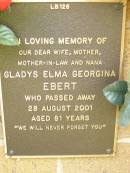 Gladys Elma Georgina EBERT, wife mother mother-in-law nana, died 28 Aug 2001 aged 81 years; Lawnton cemetery, Pine Rivers Shire 