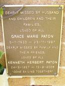 
Grace Marie PATON,
5-1-1930 - 23-11-1997;
Kenneth Herbert PATON,
24-3-1927 - 12-9-2005;
Lawnton cemetery, Pine Rivers Shire
