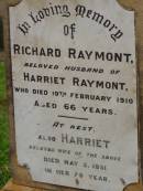 Richard RAYMONT, husband of Harriet RAYMONT, died 19 Feb 1910 aged 66 years; Harriet, wife, died 5 May 1931 in her 79th year; Richard William Lacey, eldest son, died 27 Oct 1947; Lawnton cemetery, Pine Rivers Shire 
