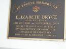 
Elizabeth BRYCE,
4 May 1918 - 14 April 2004 aged 85 years,
wife of Keith,
mother grandmother, great-grandmother;
Lawnton cemetery, Pine Rivers Shire
