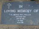 
Florence May MULLER,
died 24 Feb 1962 aged 54 years;
Lawnton cemetery, Pine Rivers Shire
