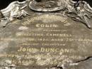 
Colin,
husband of Christina CAMPBELL,
died 23 Feb 1925 aged 75 years;
John Duncan,
son,
died from war wounds 18 Oct 1925 aged 38 years;
Colin,
son,
died 13 July 1935 aged 52 years;
Christina CAMPBELL,
wife of Colin,
mother of John D. & Colin,
died 14 April 1939 aged 86 years;
Lawnton cemetery, Pine Rivers Shire
