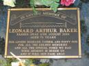 
Leonard Arthur BAKER,
died 11 Aug 2001 aged 74 years,
huband father poppy Fox;
Lawnton cemetery, Pine Rivers Shire
