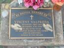 
Vincent VALPREDA,
died 11 Dec 1999 in 57th year,
husband father grandfather;
Lawnton cemetery, Pine Rivers Shire
