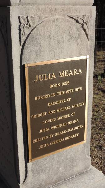 Michael MURPHY  | native of Cork Ireland  | d: 7 Jan 1888 aged 53  | Husband of Bridget MURPHY  |   | Bridget MURPHY  | d: 22 Jun 1902 aged 74  |   | Julia MEARA  | b: 1855  | buried 1878  | daughter of Bridget and Michael MURPHY  | mother of Julia Winifred MEARA  | granddaughter Julia (Sheila) HEGARTY  |   | Leyburn Cemetery  |   | 