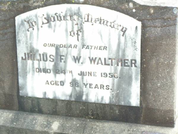 Julius F.W. WALTHER, father,  | died 24 Juen 1956 aged 96 years;  | Lockrose Green Pastures Lutheran Cemetery, Laidley Shire  | 
