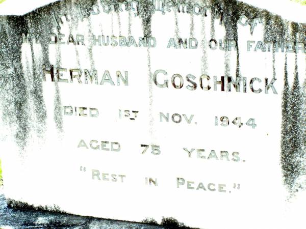 Herman GOSCHNICK, husband father,  | died 1 Nov 1944 aged 75 years;  | Lockrose Green Pastures Lutheran Cemetery, Laidley Shire  | 