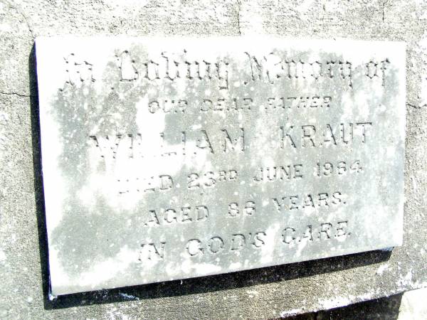 William KRAUT, father,  | died 23 June 1964 aged 86 years;  | Lockrose Green Pastures Lutheran Cemetery, Laidley Shire  | 