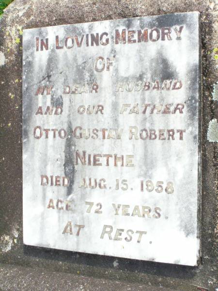 Otto Gustav Robert NIETHE, husband father,  | died 15 Aug 1958 aged 72 years;  | Lockrose Green Pastures Lutheran Cemetery, Laidley Shire  | 