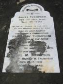 
James THOMPSON died 17 July 1900 aged 29 years;
son Harold W. THOMPSON died 12 July 1961, husband father grandfather;
Ethel M. THOMPSON wife of Harold W. THOMPSON died 21 March 1991 aged 91 years;
Logan Village Cemetery, Beaudesert
