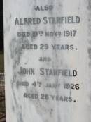 
Alfred STANFIELD died 22 July 1905 aged 52 years;
son Joseph STANFIELD drowned 14 March 1908 aged 28 years;
Mary Mildred [STANFIELD] died 11 July 1909 aged 25 years;
mother Ellen STANFIELD died 13 July 1921 aged 64 years;
Elsie Sarah STANFIELD died 20 May 1919 aged 24 years;
Francis STANFIELD died 15 Aug 1926 aged 36 years;
Alfred STANFIELD died 19 Nov 1917 aged 29 years;
John STANFIELD died 4 Jan 1926 aged 28 years;
Logan Village Cemetery, Beaudesert
