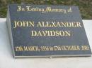 
John Alexander DAVIDSON, 17 March 1936 - 17 Oct 2003;
Logan Village Cemetery, Beaudesert
