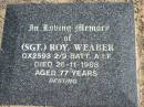 
Sgt. Roy WEABER died 26-11-1988 aged 77 years;
Logan Village Cemetery, Beaudesert
